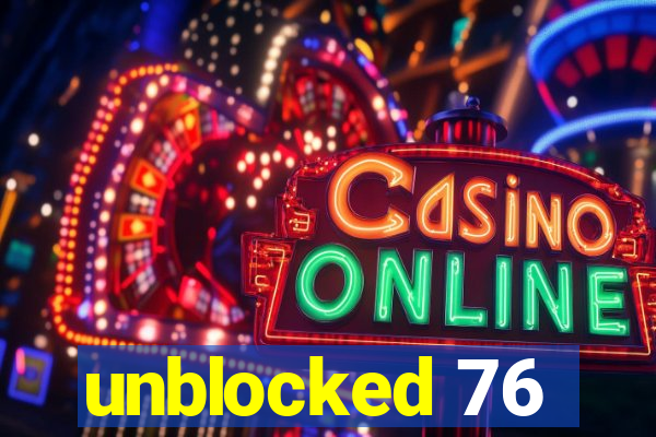 unblocked 76